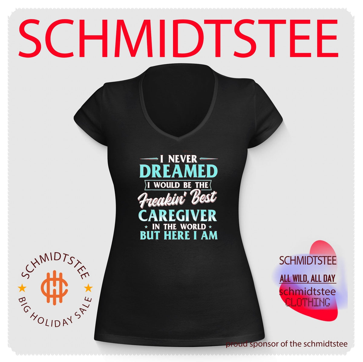 I never dreamed I would be the Freakin’ Best caregiver in the world but here I am shirt Unisex