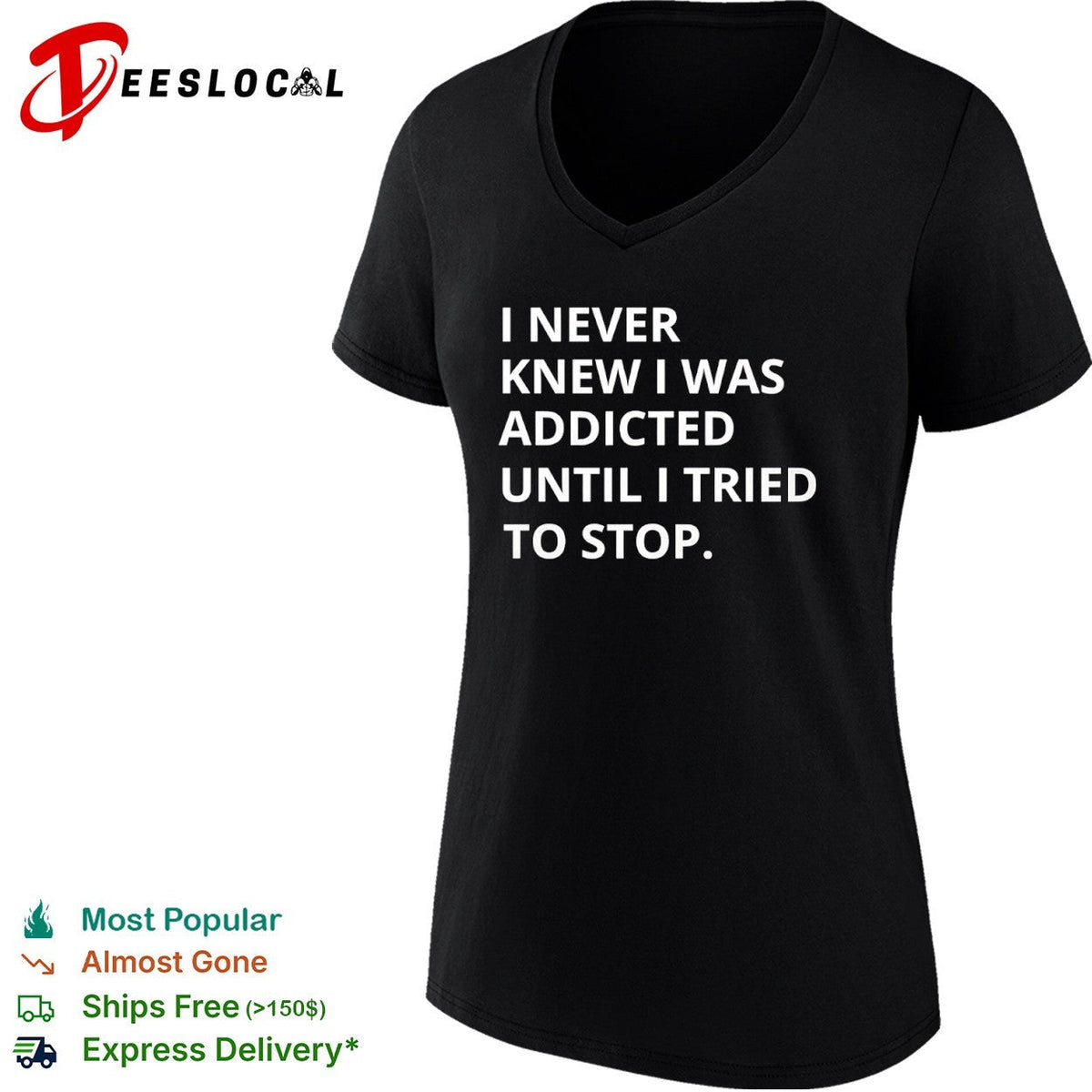 I never knew I was addicted until I tried to stop shirt Unisex