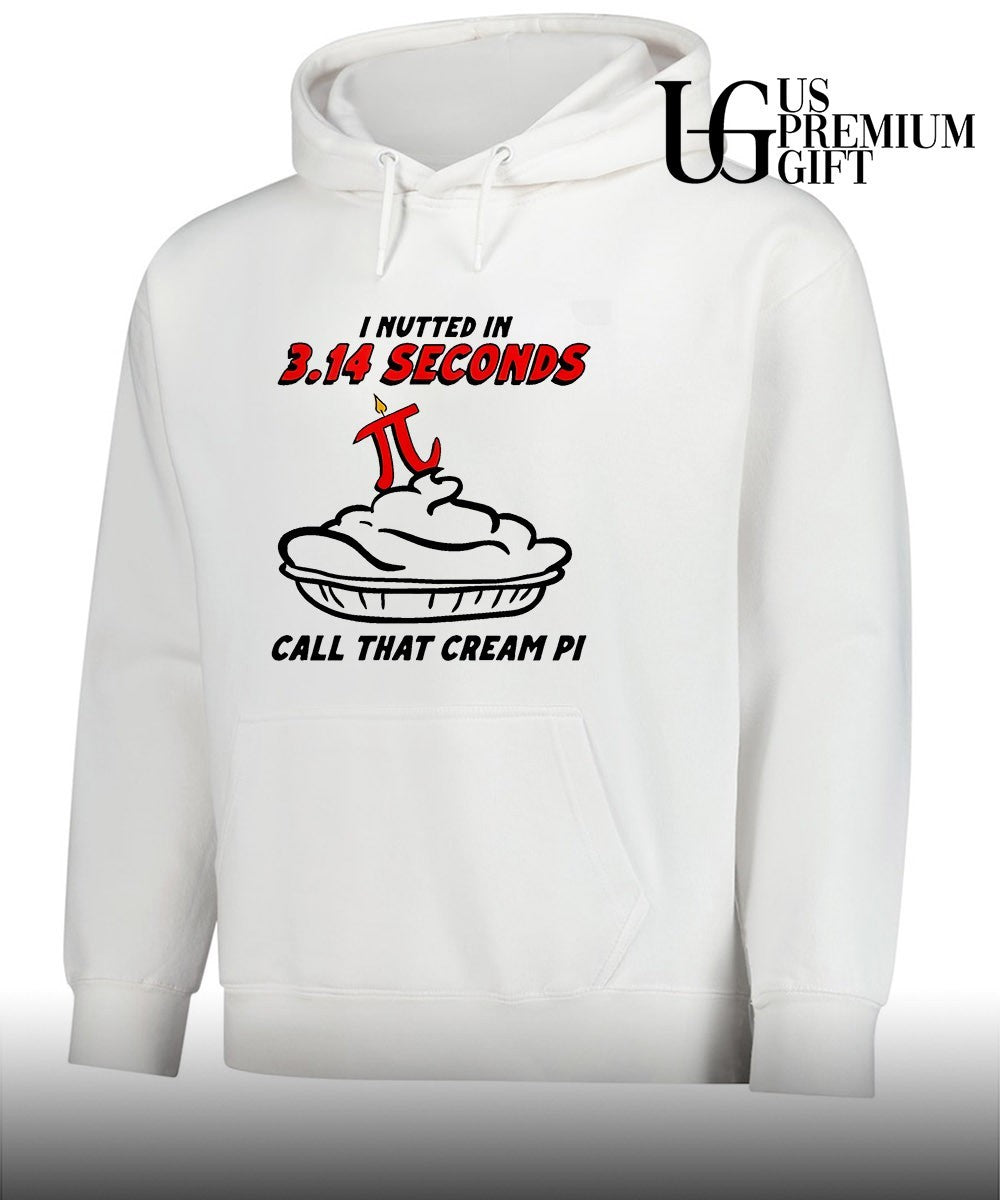 I nutted in 3.14 seconds call that cream Pi shirt Unisex