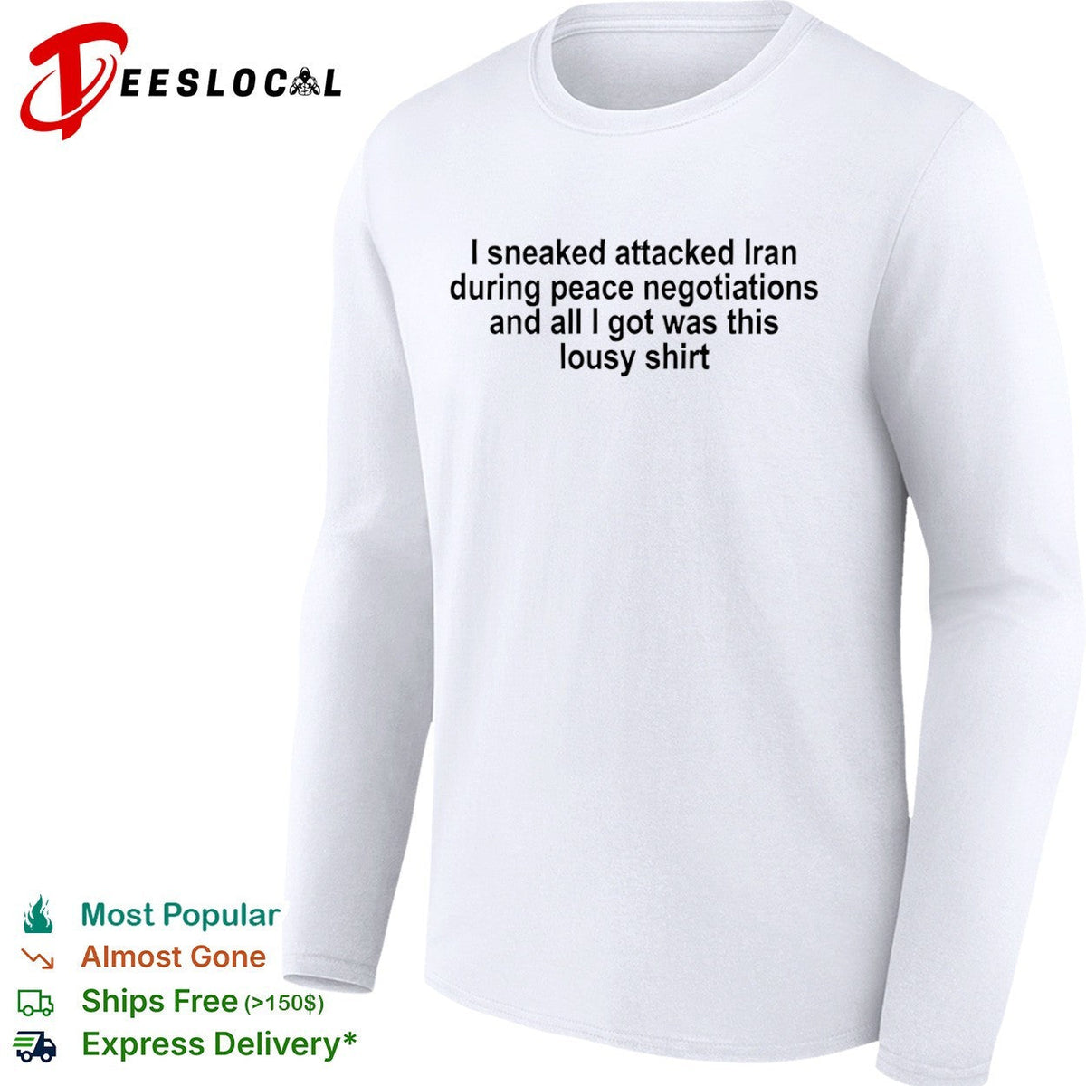 I sneaked attacked Iran during peace negotiations and all I got was this lousy shirt Unisex