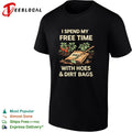 I spend my free time with hoes and dirt bags gardening humor shirt Unisex