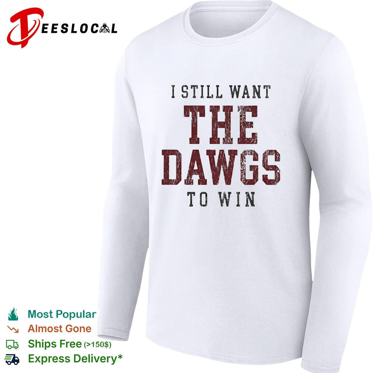 I still want the Dawgs to win Georgia Bulldogs bold text shirt Unisex