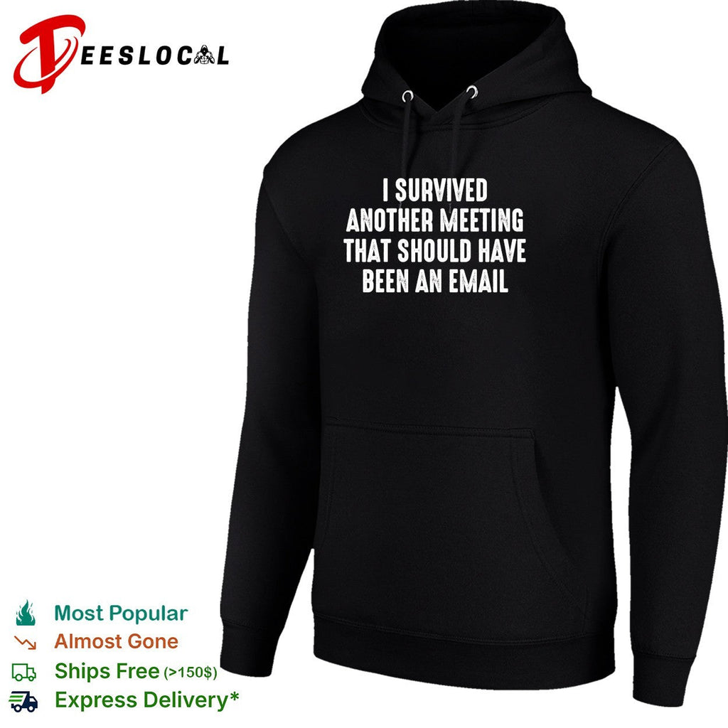 I survived another meeting that should have been an email office humor shirt Unisex