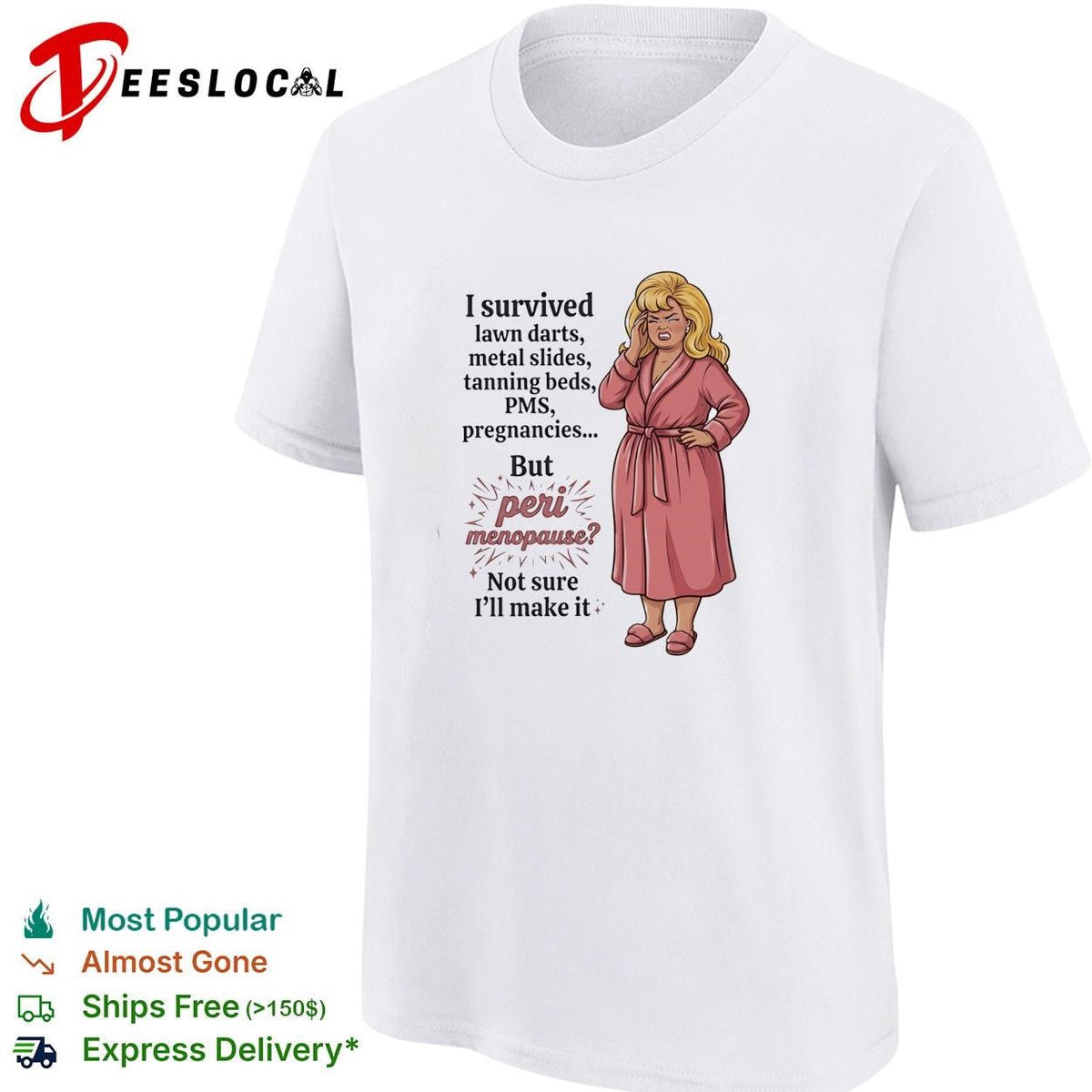 I survived lawn darts metal slides tanning beds PMS pregnancies but peri menopause shirt Unisex