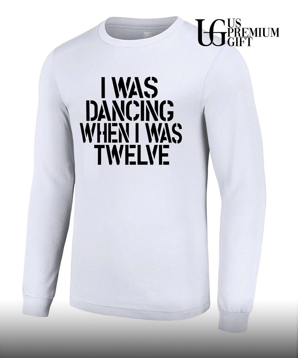 I was dancing when I was twelve shirt Unisex