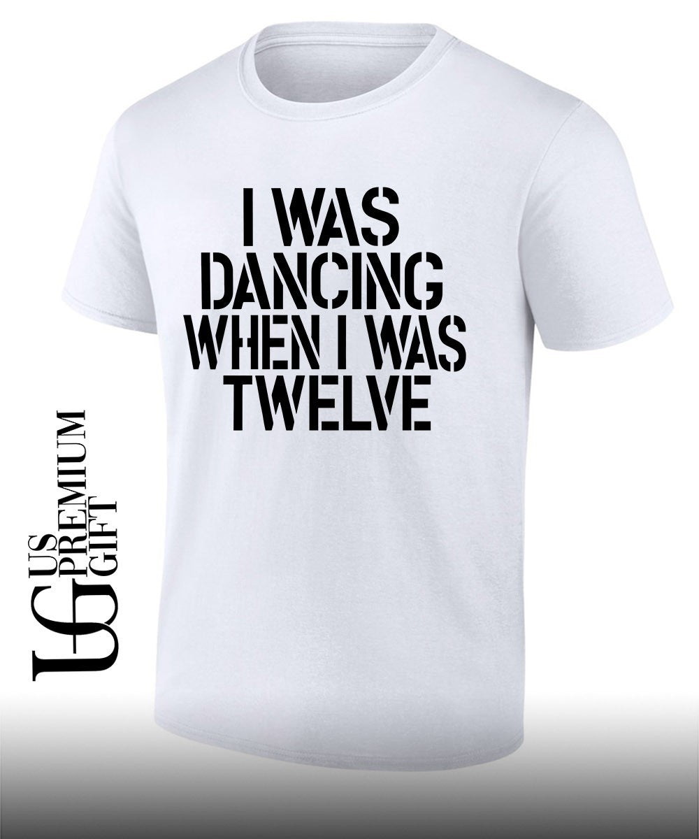 I was dancing when I was twelve shirt Unisex