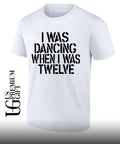 I was dancing when I was twelve shirt Unisex