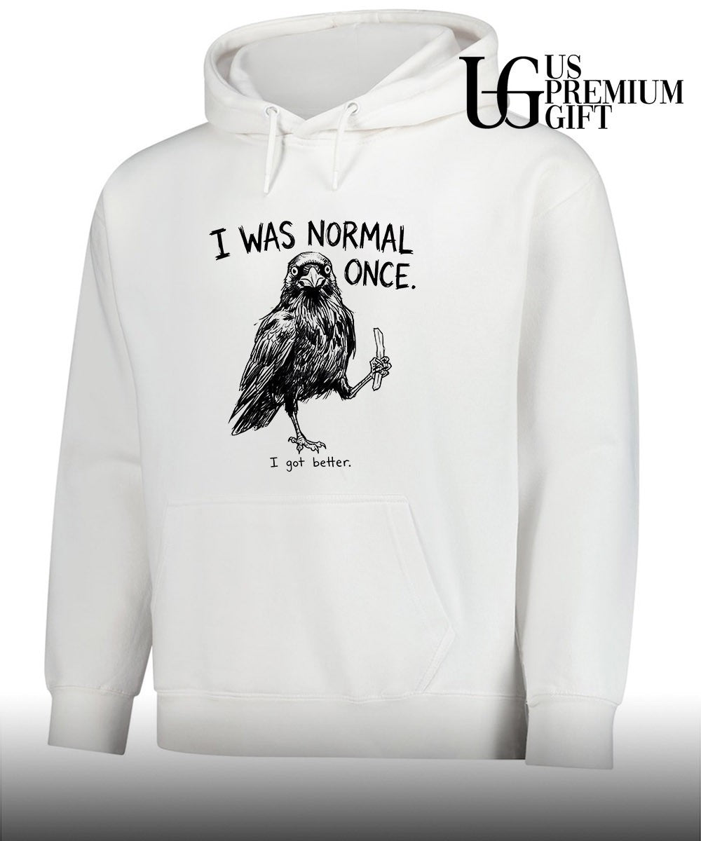 I was normal once I got better shirt Unisex
