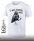 I was normal once I got better shirt Unisex
