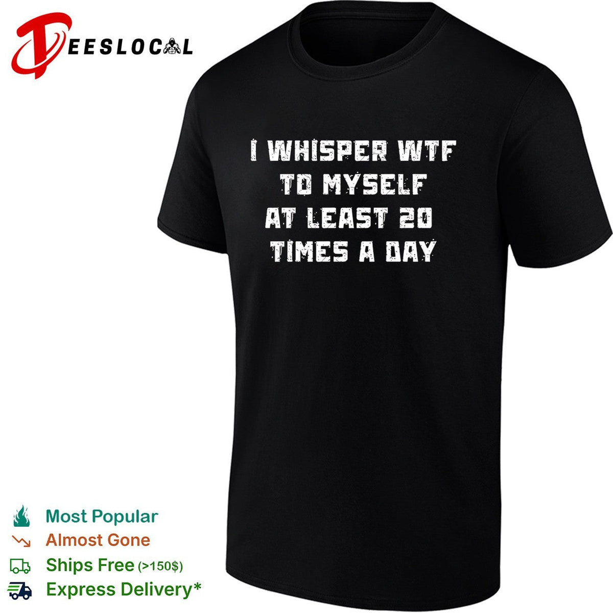 I whisper WTF to myself at least 20 times a day shirt Unisex