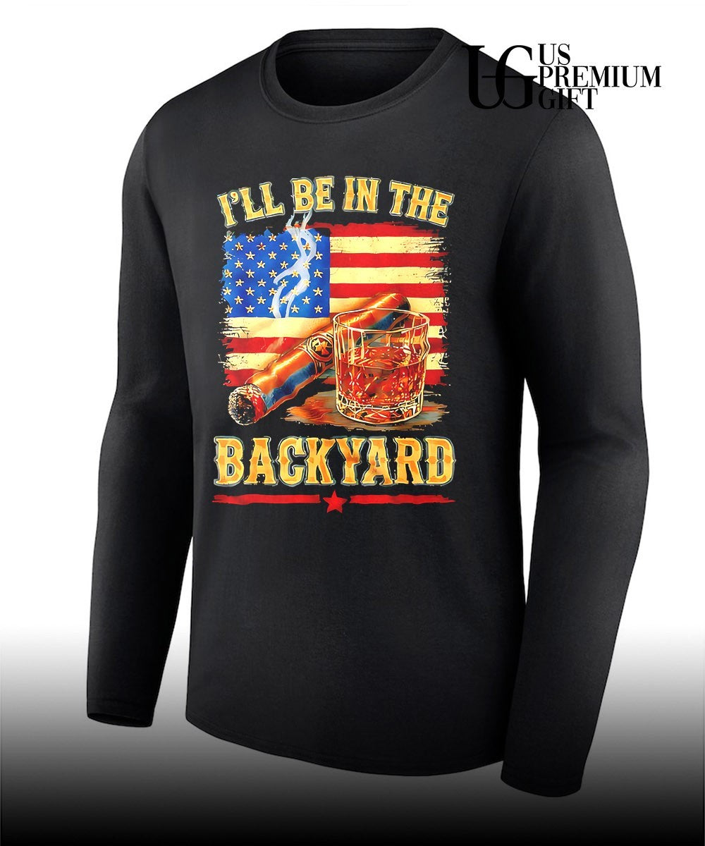 I will be in the backyard cigar Whiskey American flag shirt Unisex