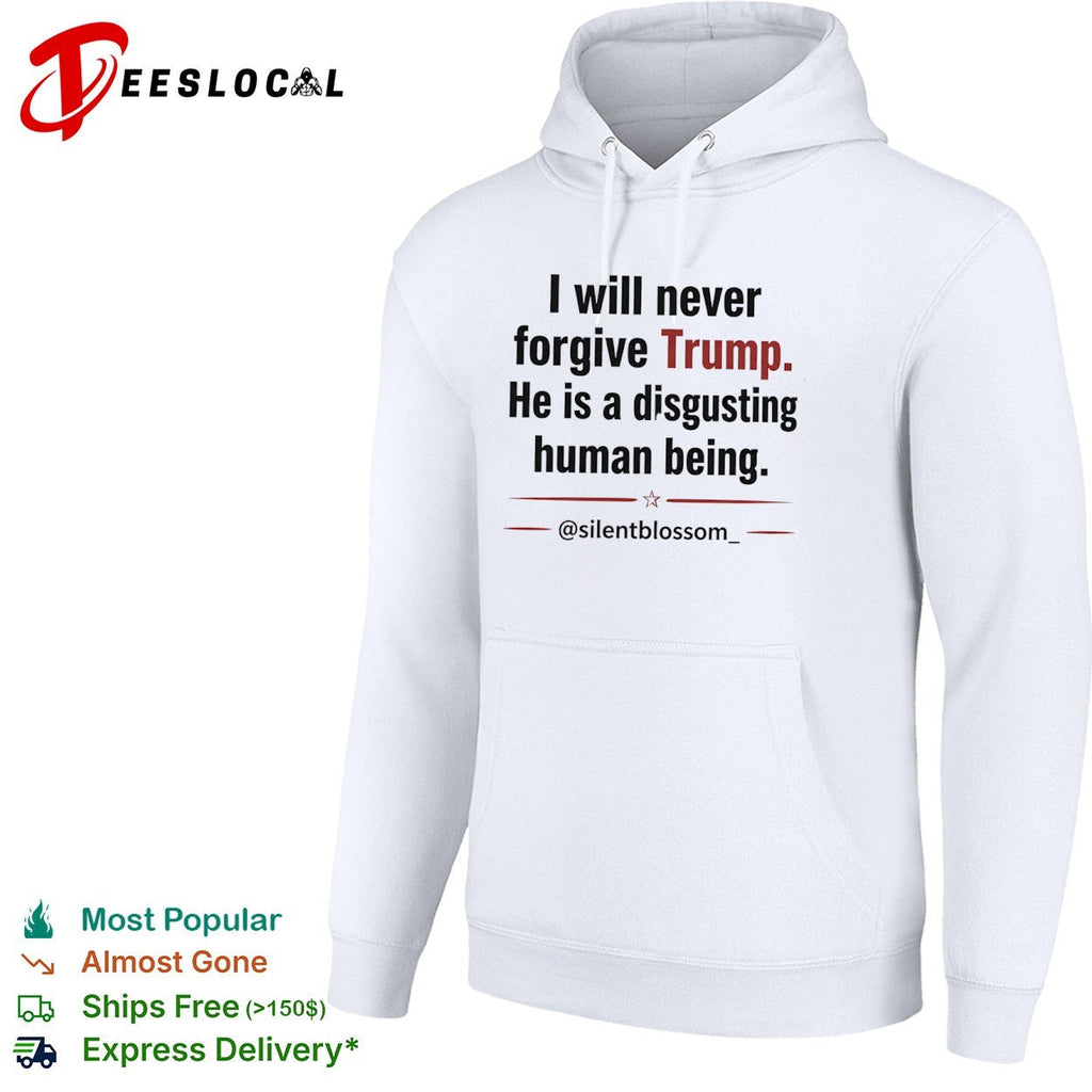 I will never forgive Trump he is a disgusting human being silentblossom shirt Unisex