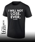 I will not lose ever fucker shirt Unisex