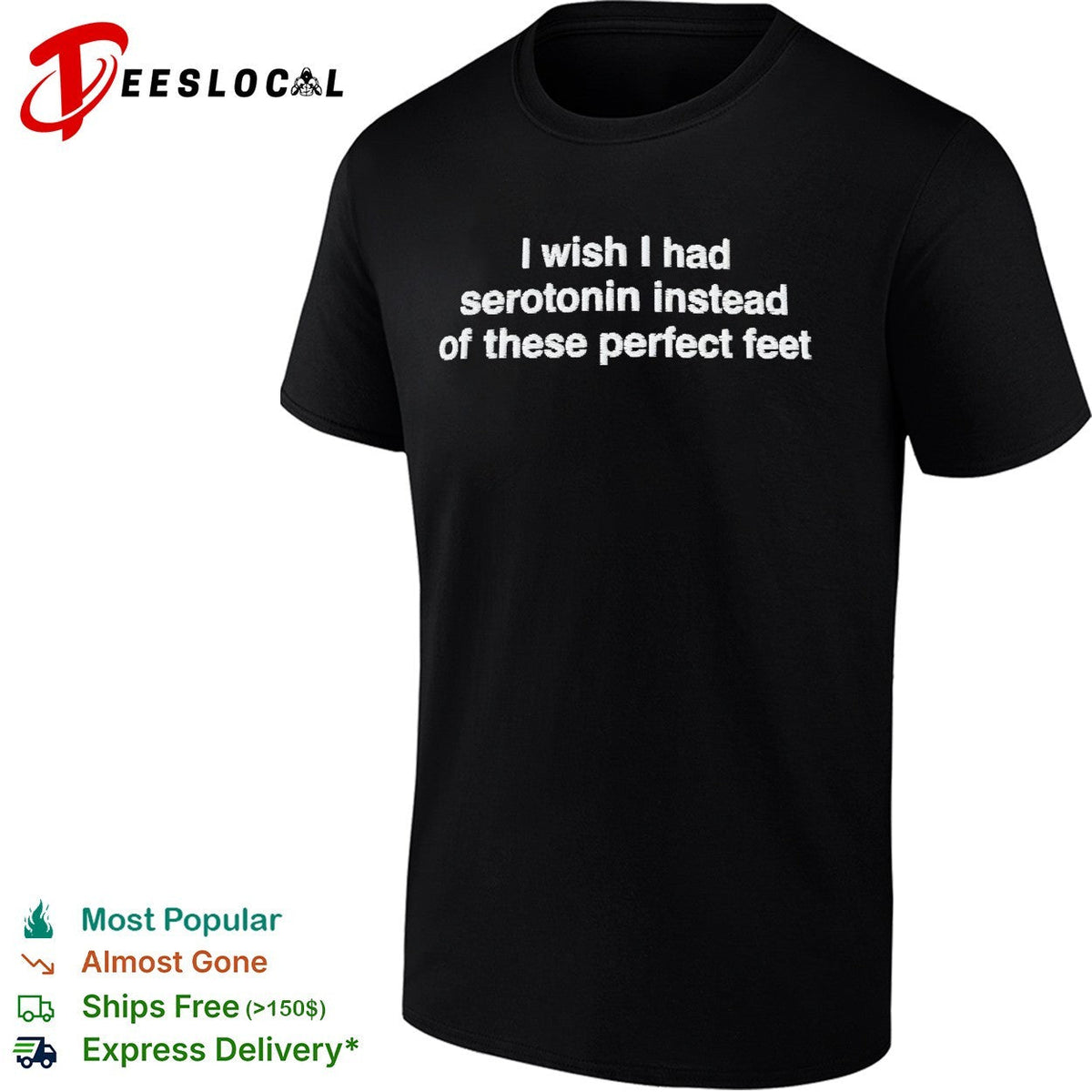 I wish I had serotonin instead of these perfect feet typography shirt Unisex