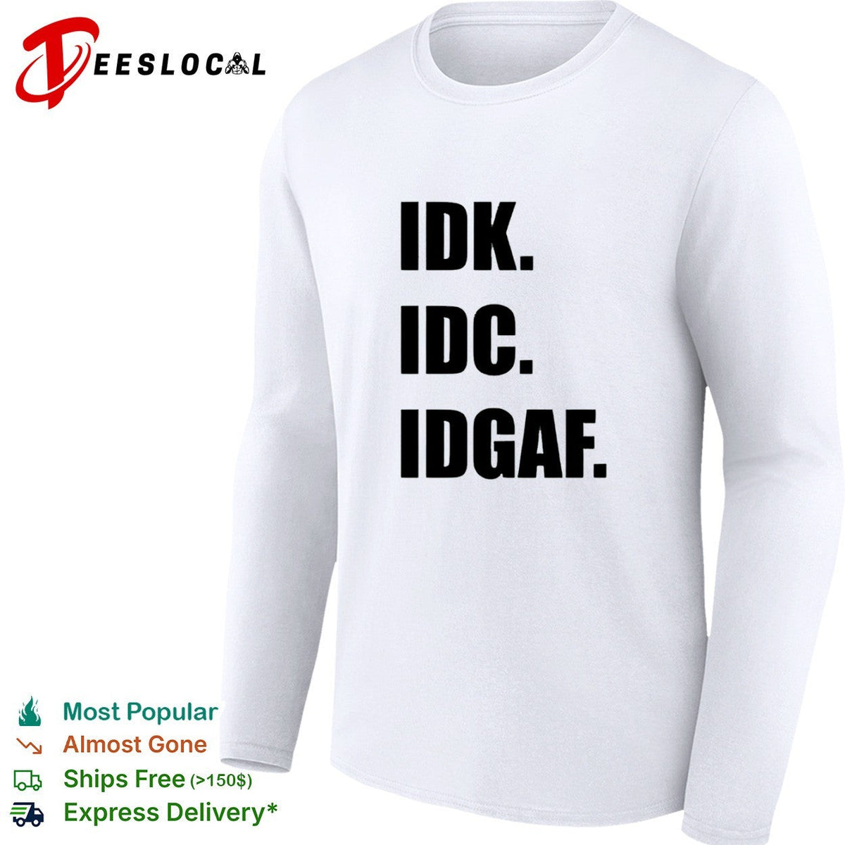 Idk Idc Idgaf Shirt Unisex