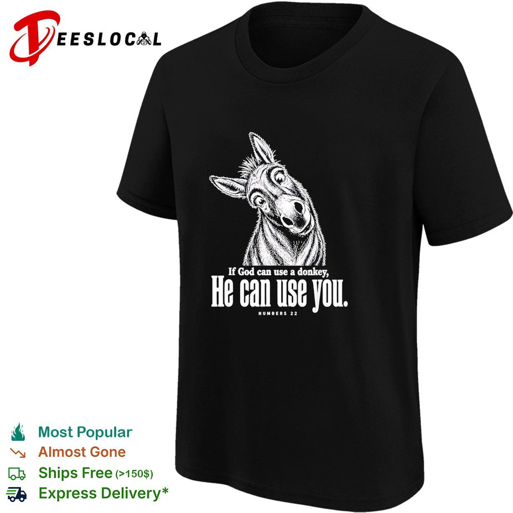 If God can use a donkey he can use you Numbers 22 scripture humor shirt Unisex