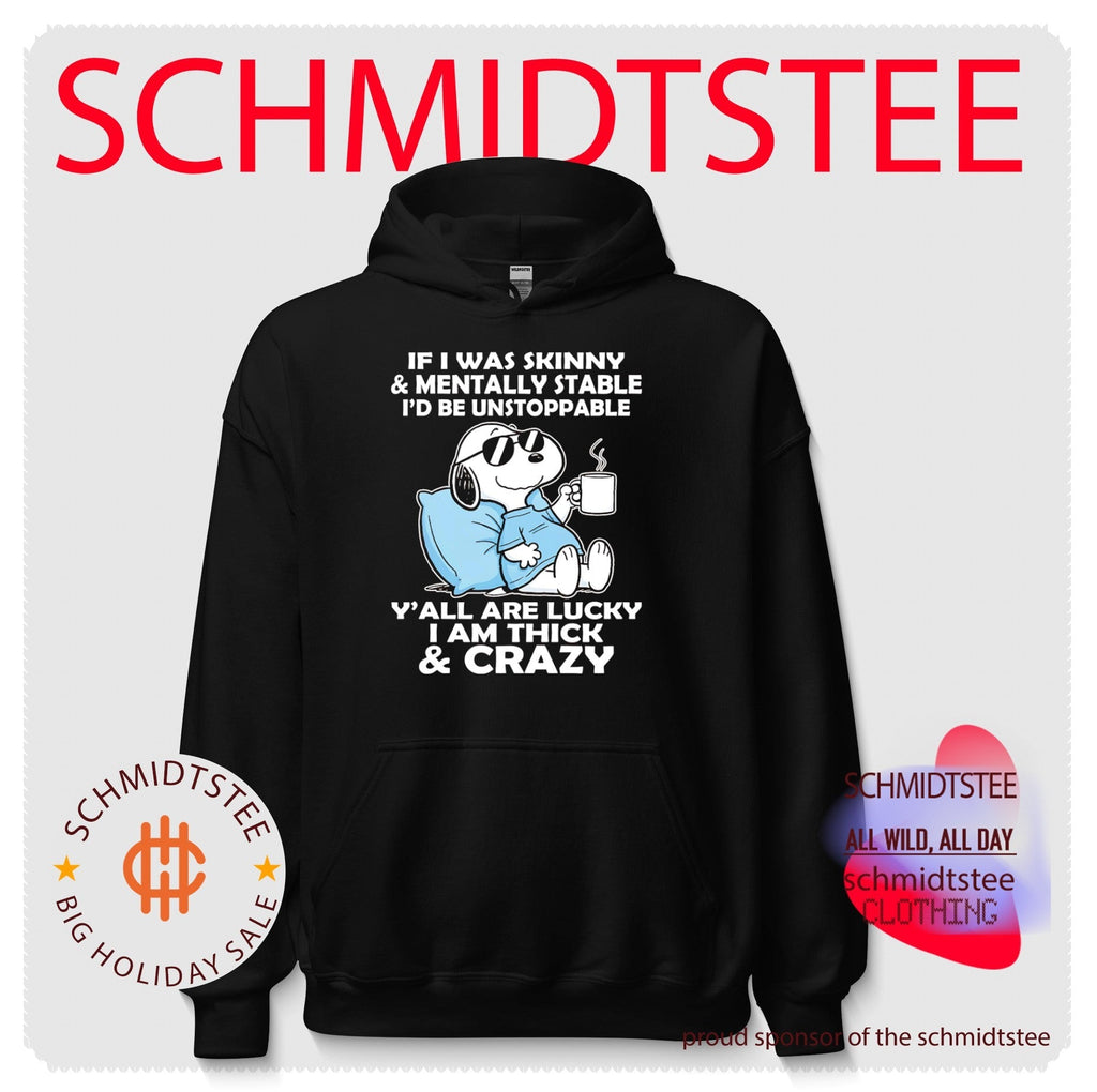 If I Was Skinny and Mentally Stable I Would Be Unstoppable shirt Unisex