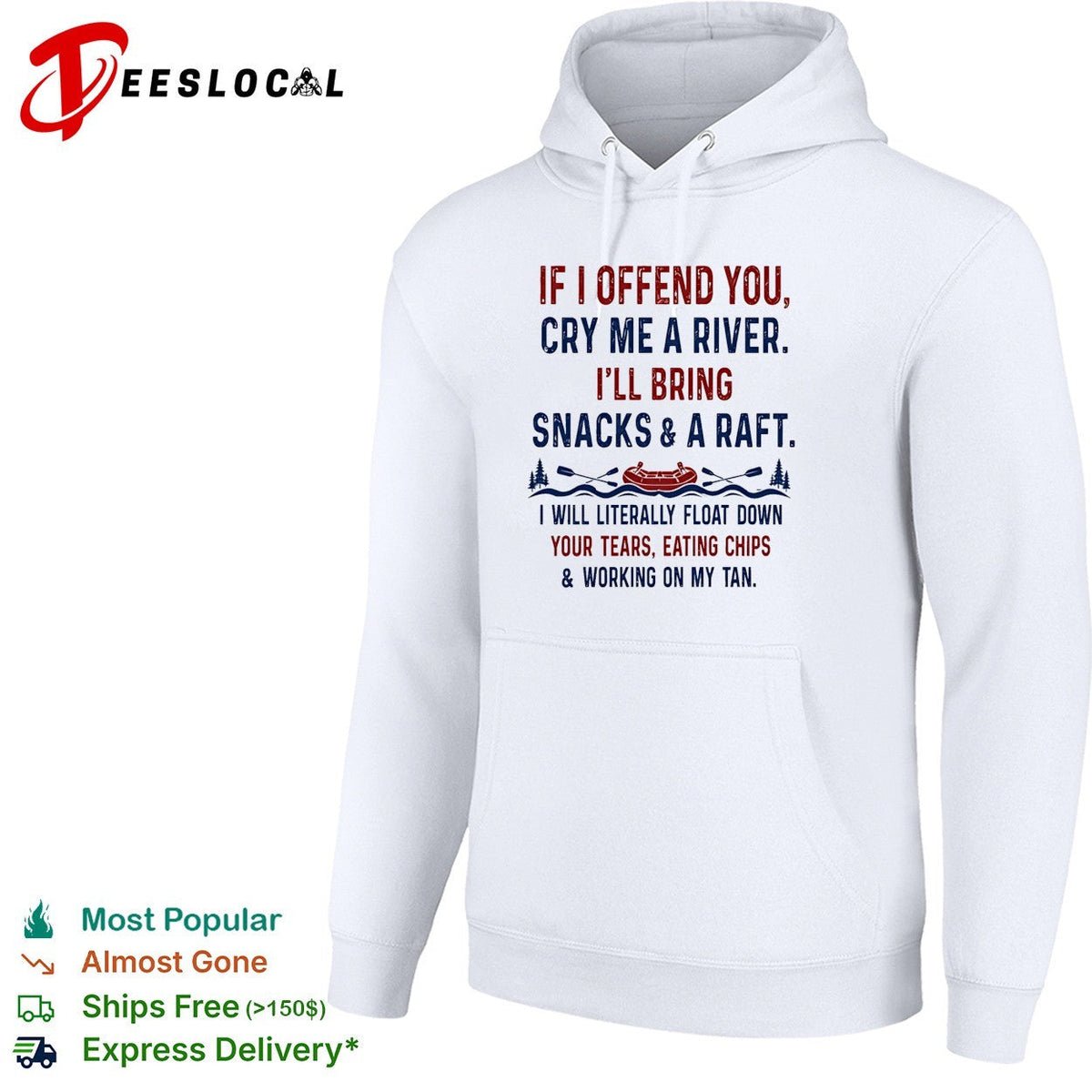 If I offend you cry me a river I’ll bring snacks and a raft I will literally float down retrp shirt