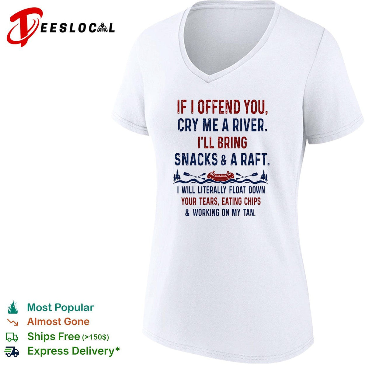 If I offend you cry me a river I’ll bring snacks and a raft I will literally float down retrp shirt
