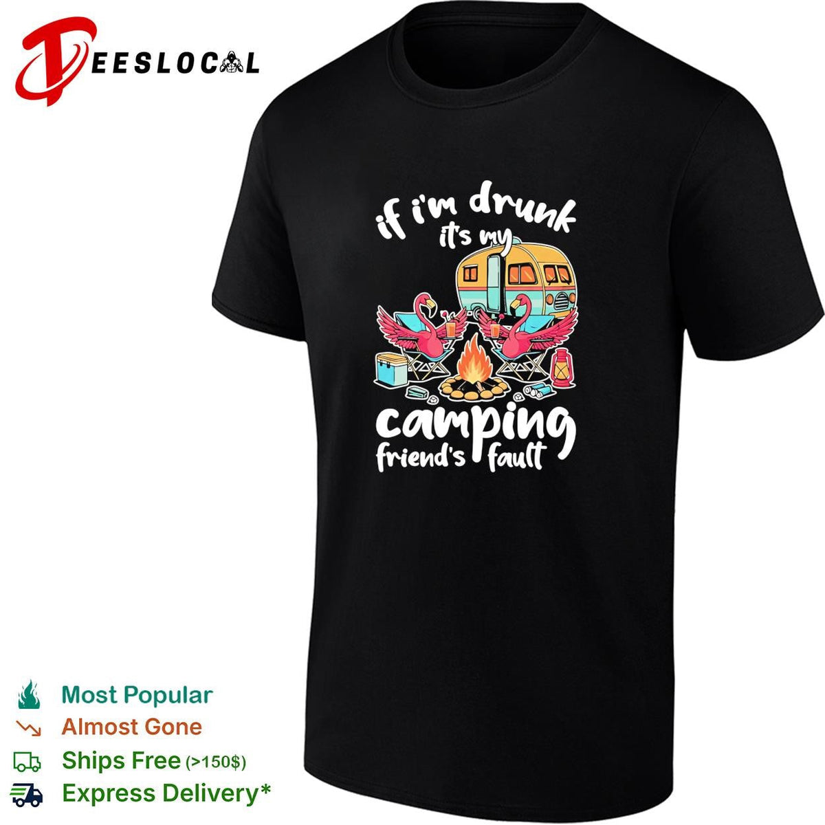 If I’m drunk It’s my Budweiser camping friends fault shirt Unisex