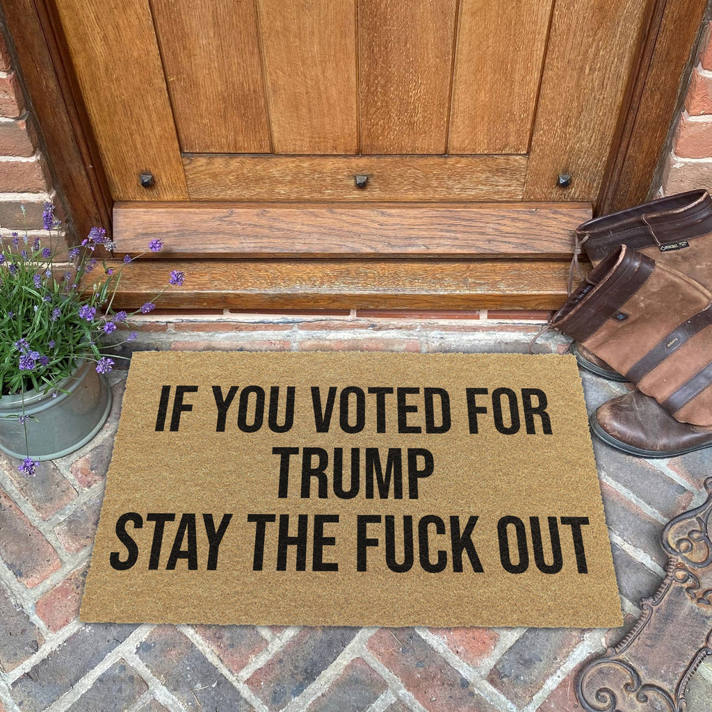 If You Voted For Trump Stay The Fuck Out Doormat Unisex