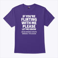If You’re Flirting With Me Please Let Me Know T Shirt Unisex