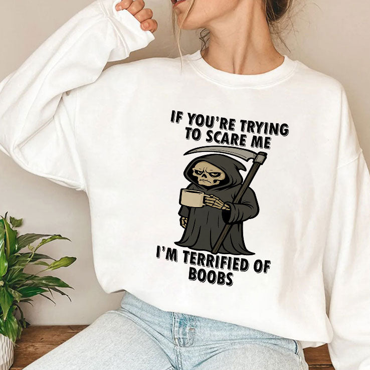 If You’re Trying To Scare Me I’m Terrified Of Boobs T Shirt Unisex