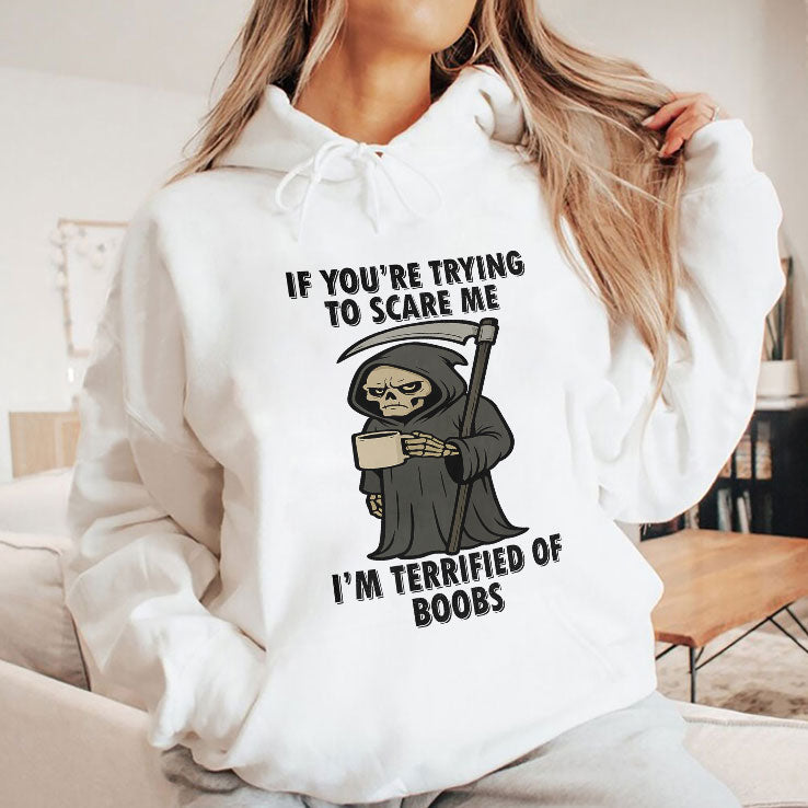 If You’re Trying To Scare Me I’m Terrified Of Boobs T Shirt Unisex