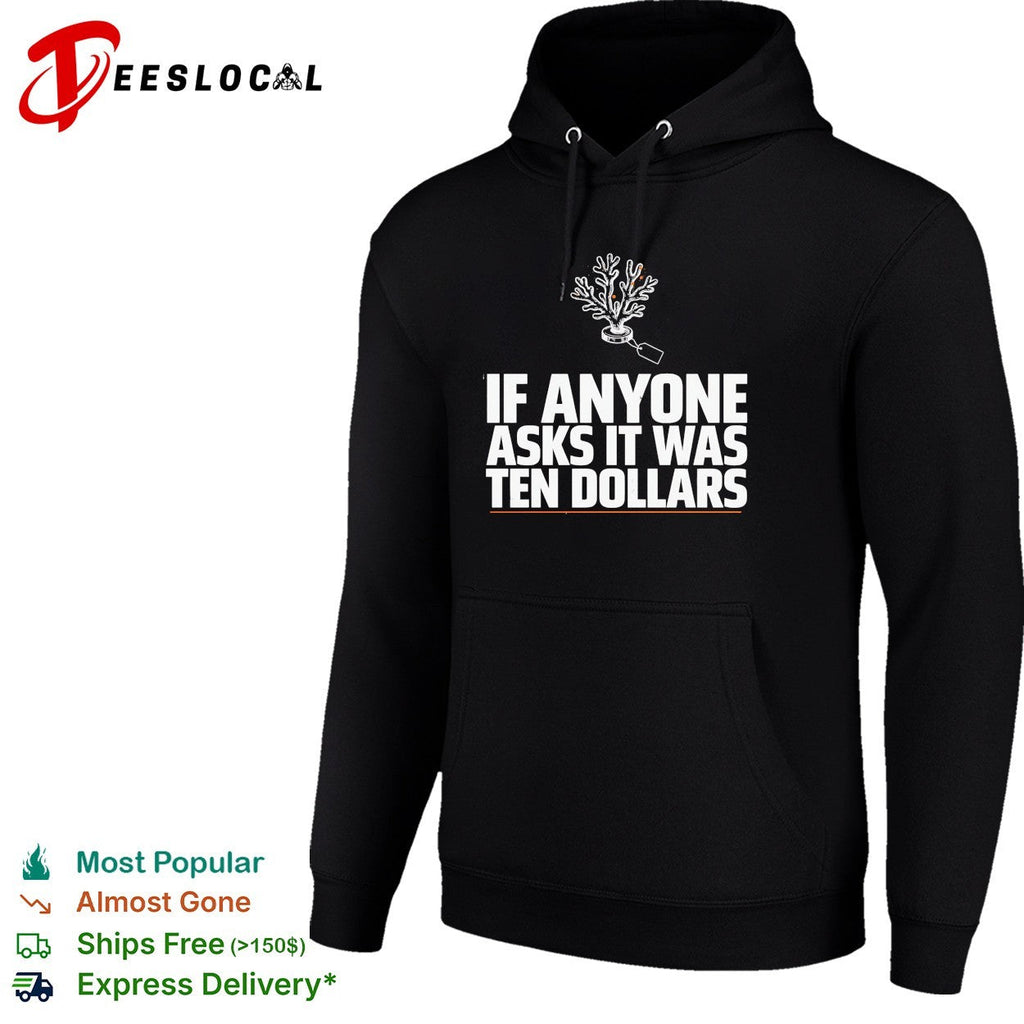 If anyone asks it was ten dollars coral shirt Unisex