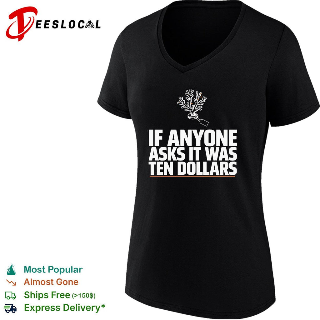 If anyone asks it was ten dollars coral shirt Unisex
