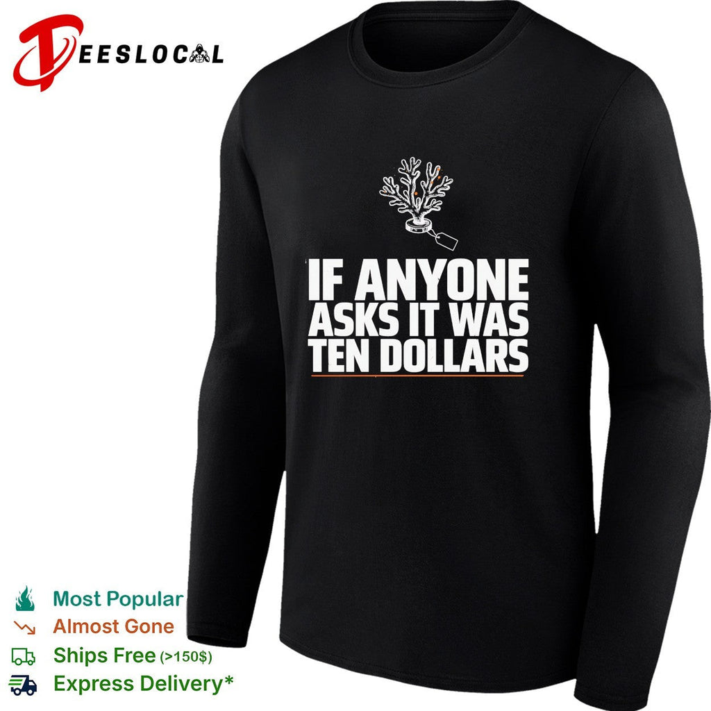 If anyone asks it was ten dollars coral shirt Unisex