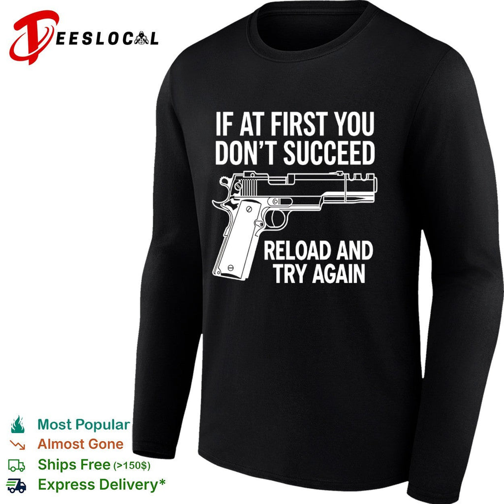 If at first you don’t succeed reload and try again shirt Unisex