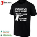 If at first you don’t succeed reload and try again shirt Unisex