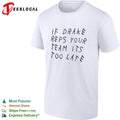 If drake reps your team its too late shirt Unisex