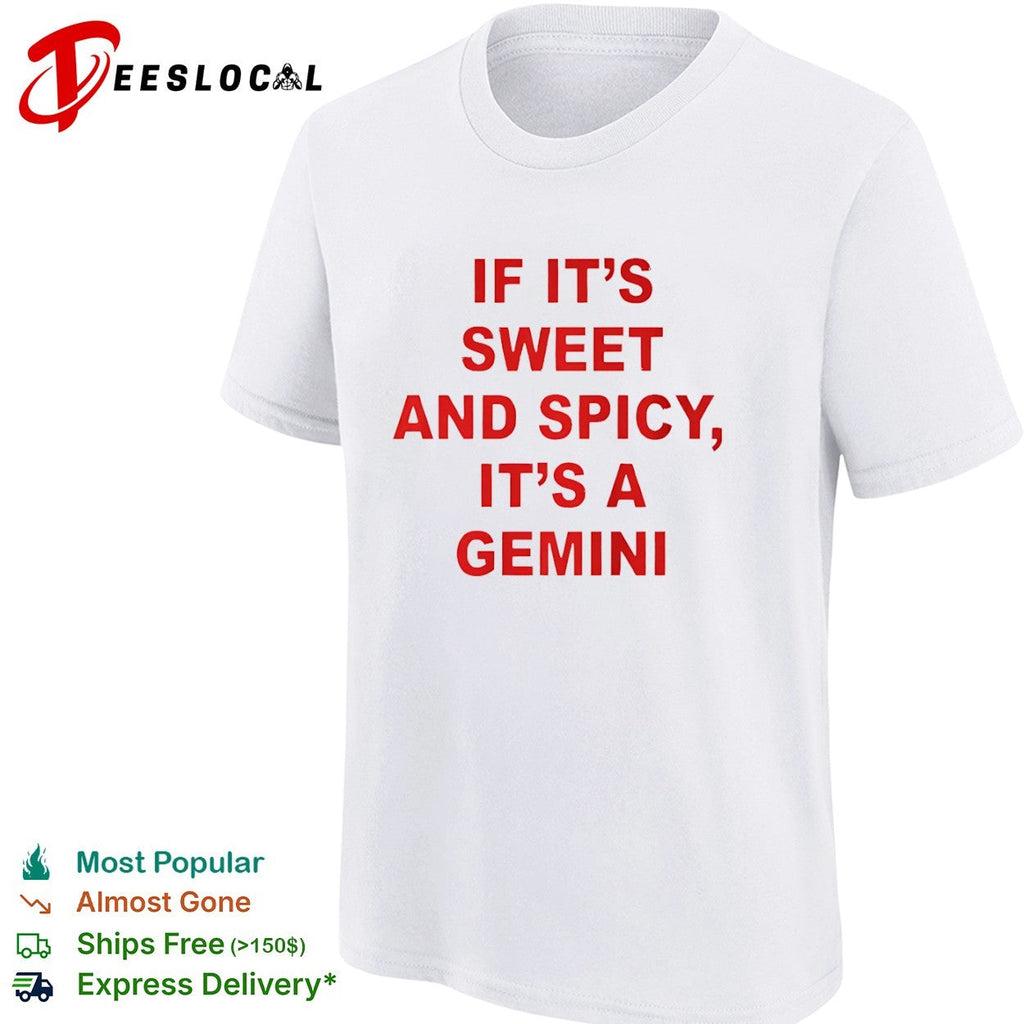 If it is sweet and spicy it is a Gemini shirt Unisex