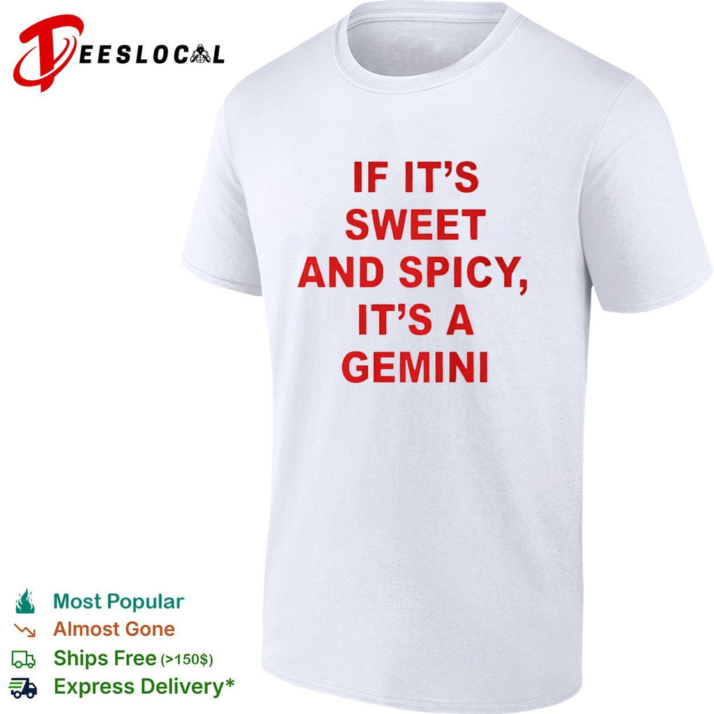 If it is sweet and spicy it is a Gemini shirt Unisex