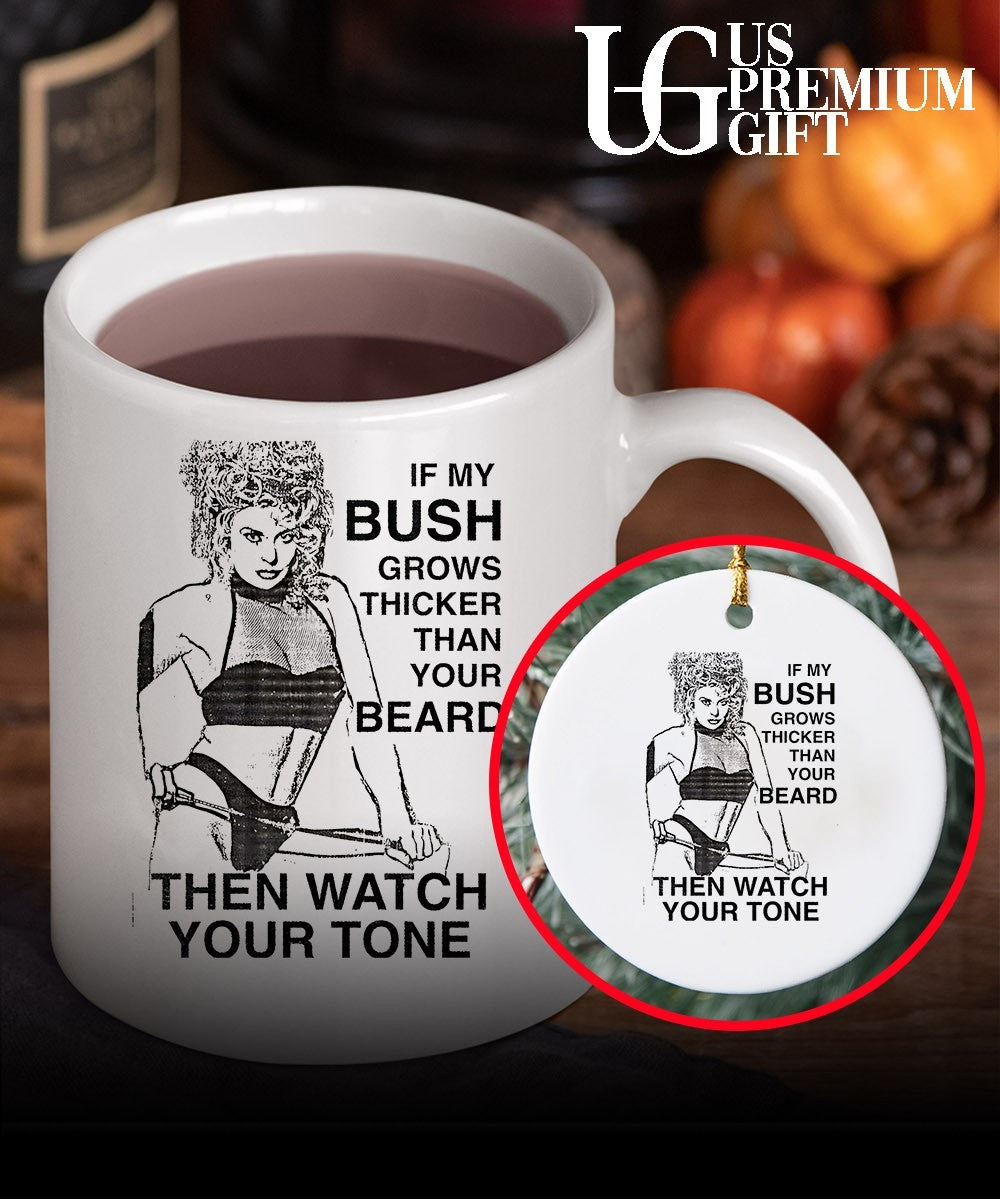 If my bush grows thicker than your beard then watch your tone shirt Unisex