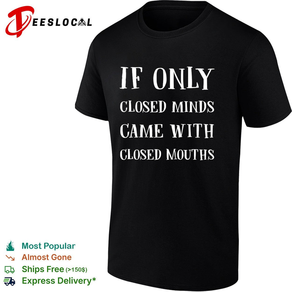 If only closed minds came with closed mouths shirt Unisex