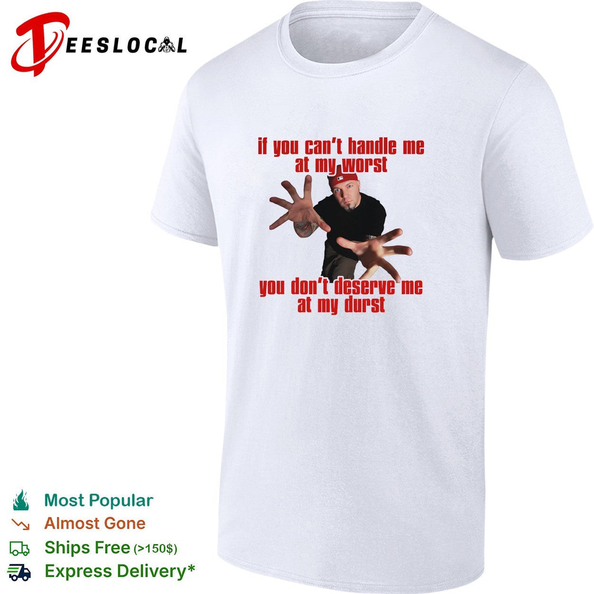 If you can’t handle me at my worst you don’t deserve me hip hop humor shirt Unisex
