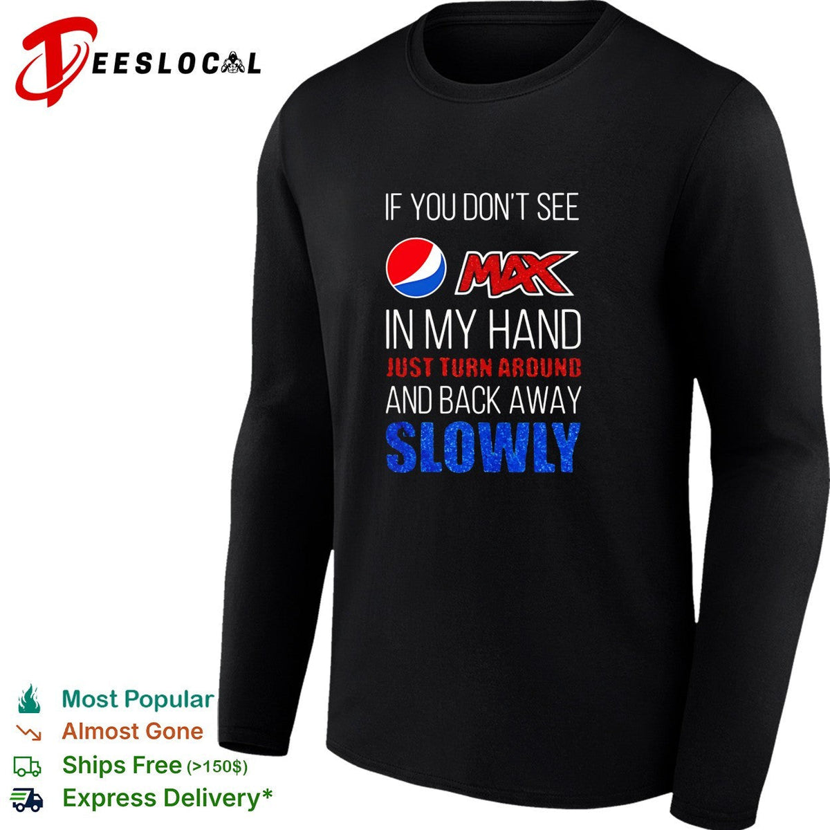 If you don’t see Pepsi Max in my hand back away slowly bold lettering shirt Unisex