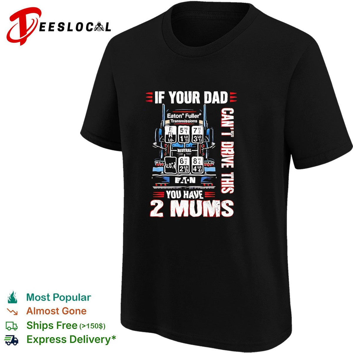 If your dad can’t drive this you have 2 mums trucker shirt Unisex
