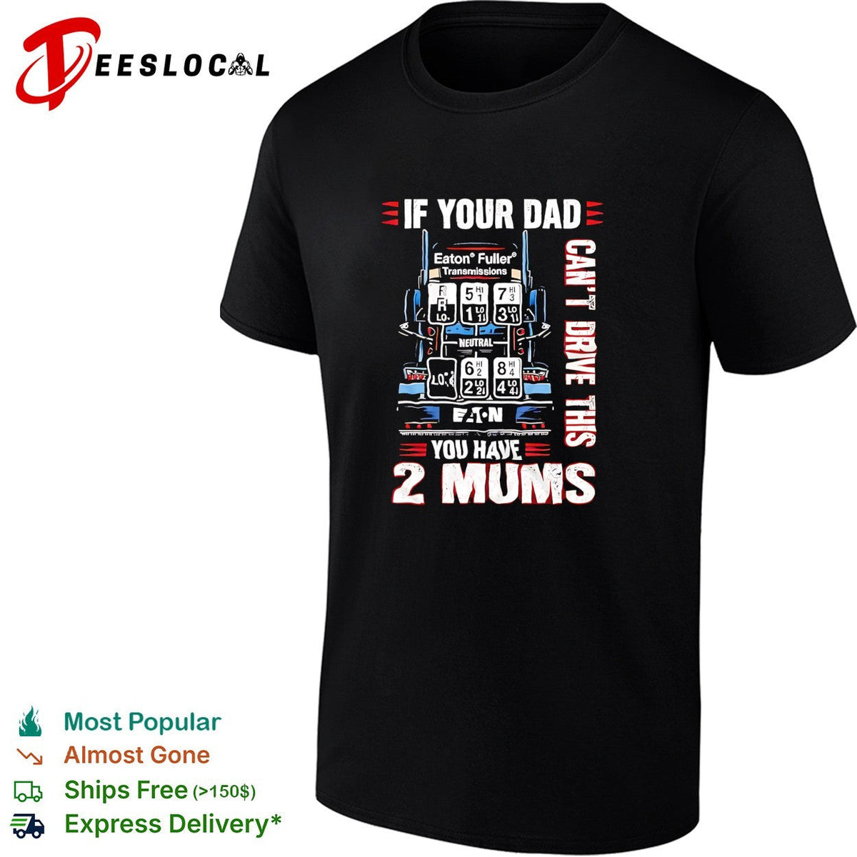 If your dad can’t drive this you have 2 mums trucker shirt Unisex