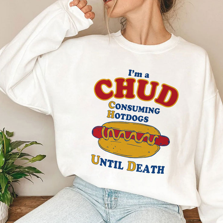 I’m A CHUD Consuming Hotdogs Until Death Shirt Unisex