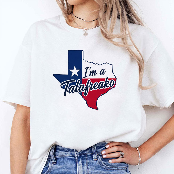 I’m A Talafreako Texas T Shirt Unisex
