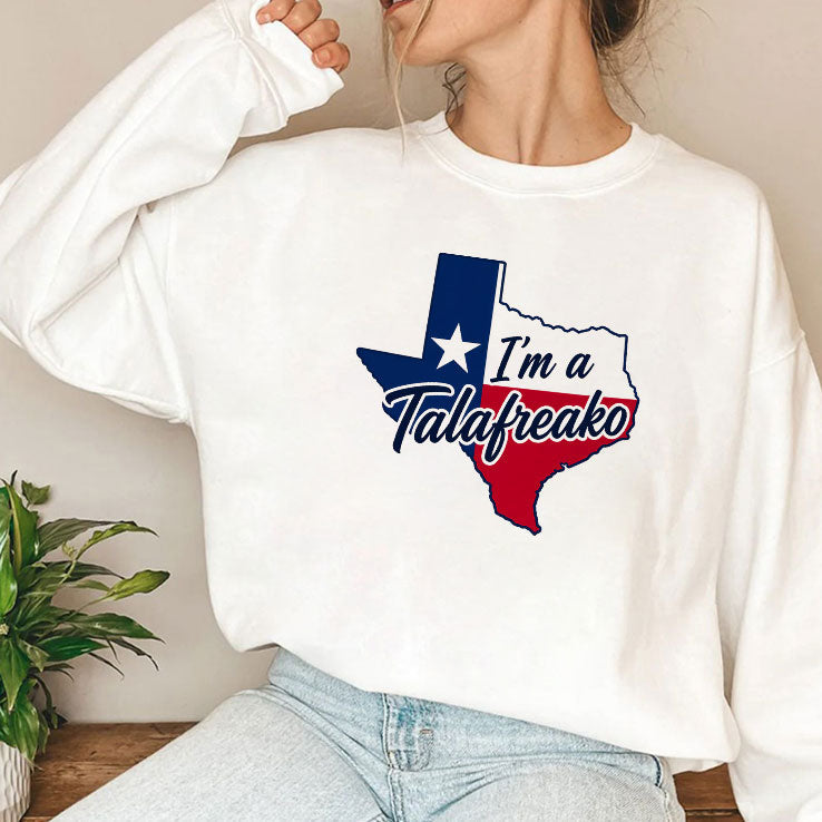 I’m A Talafreako Texas T Shirt Unisex