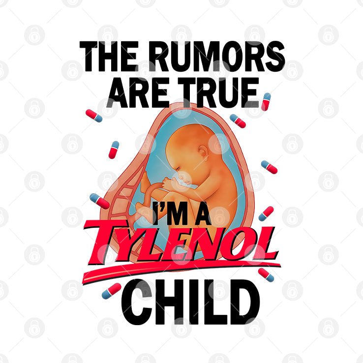 The Rumors Are True I’m A Tylenol Child T Shirt Unisex