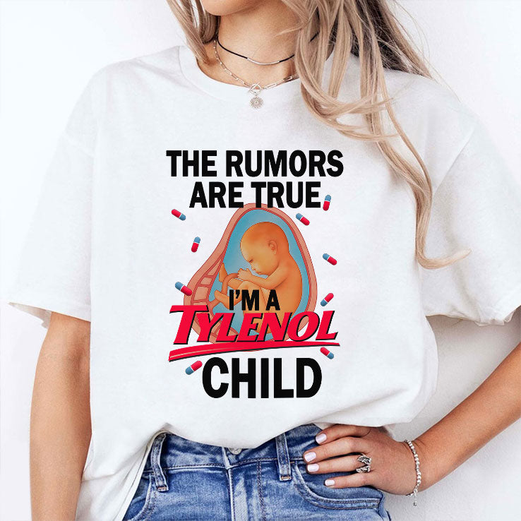The Rumors Are True I’m A Tylenol Child T Shirt Unisex
