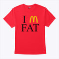 I’m Fat McDonald’s T Shirt Unisex