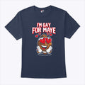 I’m Gay For Maye Drake Maye T Shirt Unisex