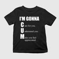 I’m Gonna Care For You Understand You Make You Feel Appreciated T-Shirt